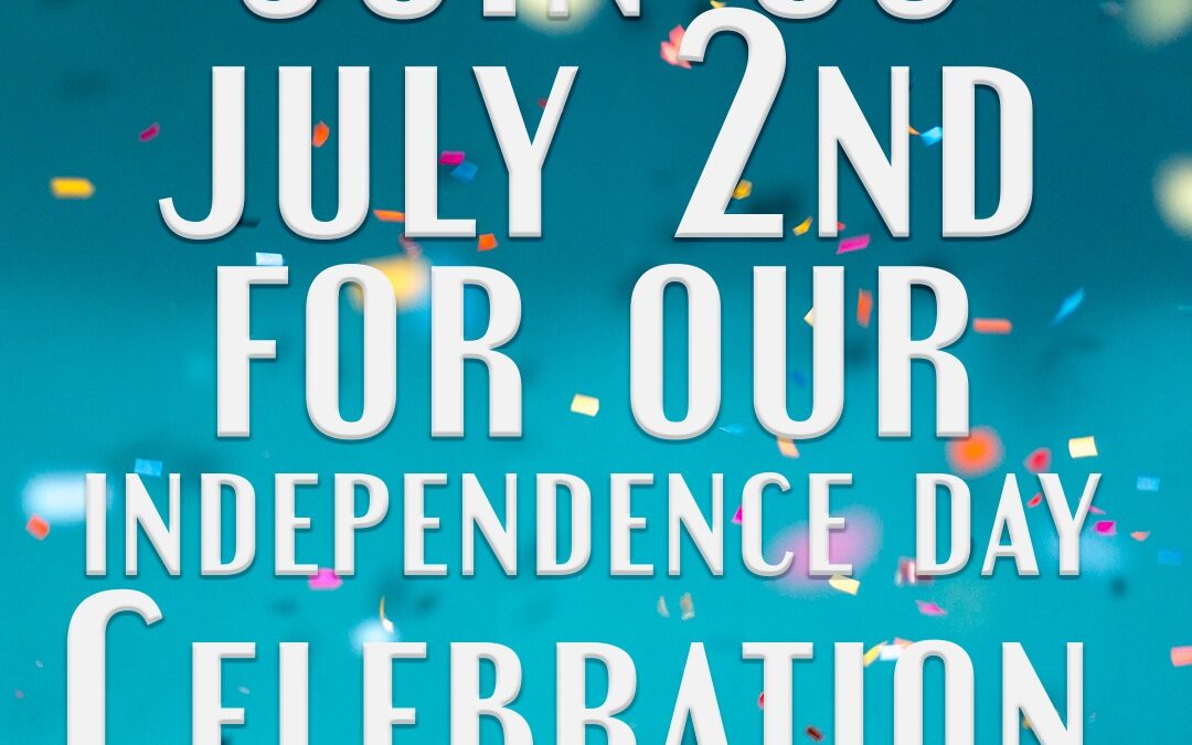 Join us for our Independence Day Celebration on July 2nd 2021