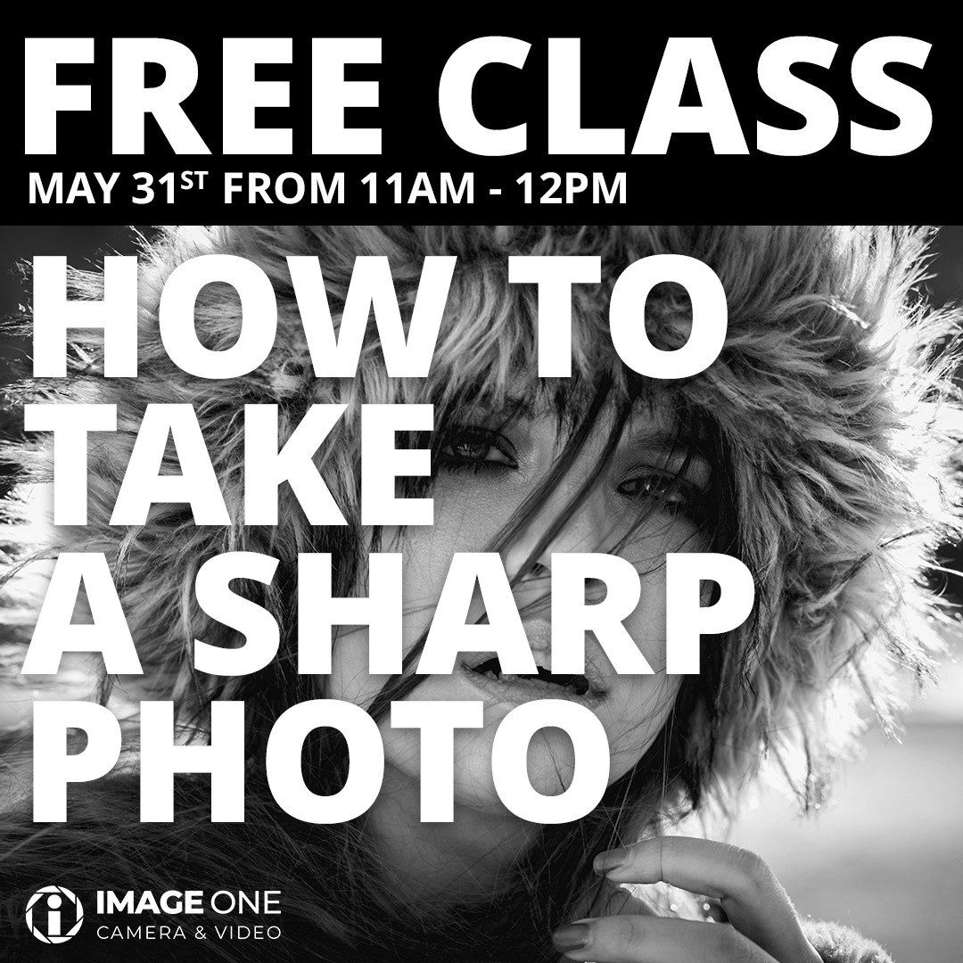 MAY 31 ST - How to Take Sharp Photos